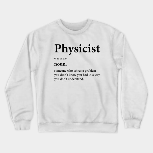 Funny Physicist Definition - Physics And Science Enthusiast Design Crewneck Sweatshirt by BenTee